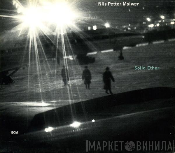 Nils Petter Molvær  - Solid Ether