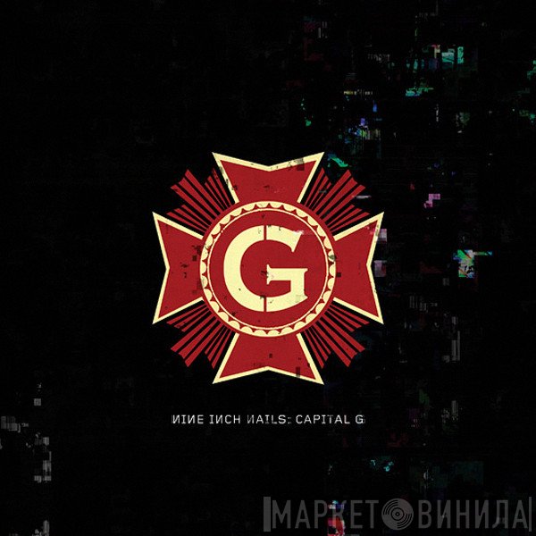 Nine Inch Nails  - Capital G