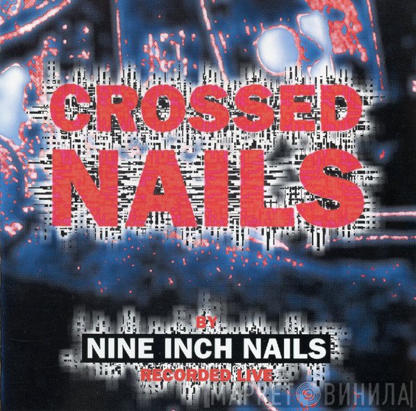 Nine Inch Nails  - Crossed Nails