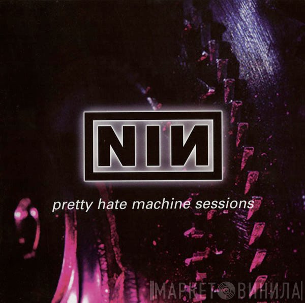 Nine Inch Nails  - Pretty Hate Machine Sessions