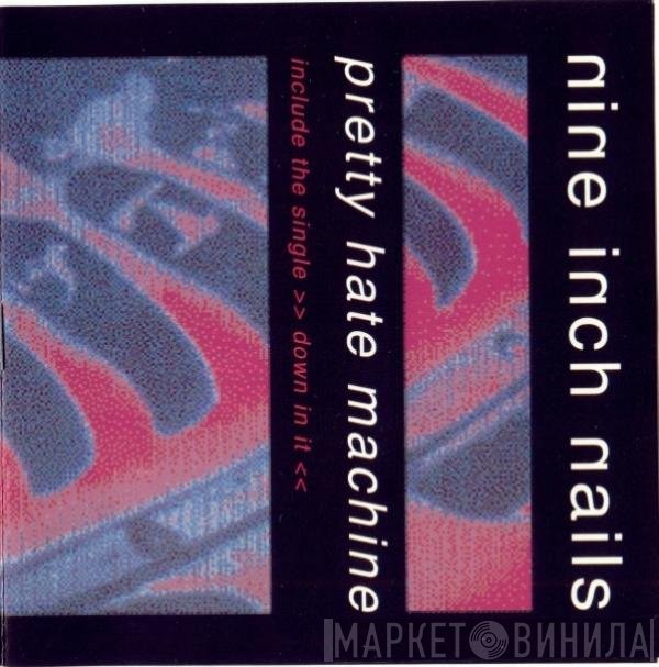 Nine Inch Nails  - Pretty Hate Machine