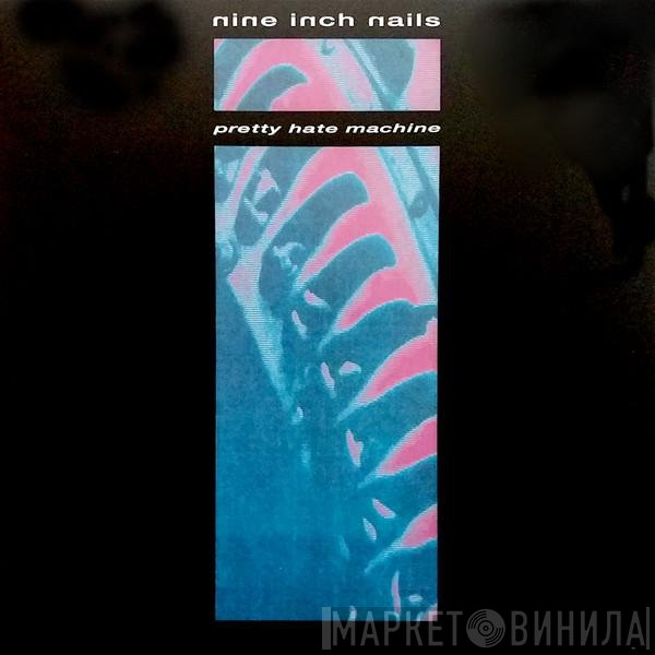 Nine Inch Nails - Pretty Hate Machine