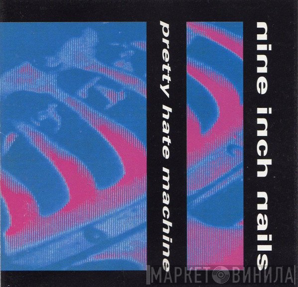 Nine Inch Nails  - Pretty Hate Machine