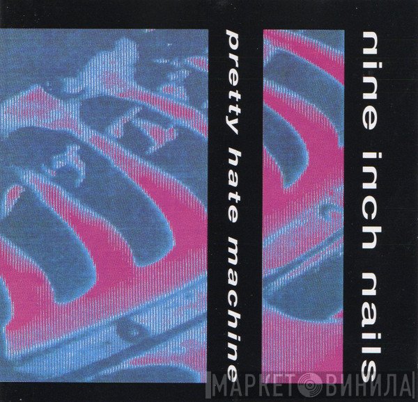 Nine Inch Nails  - Pretty Hate Machine