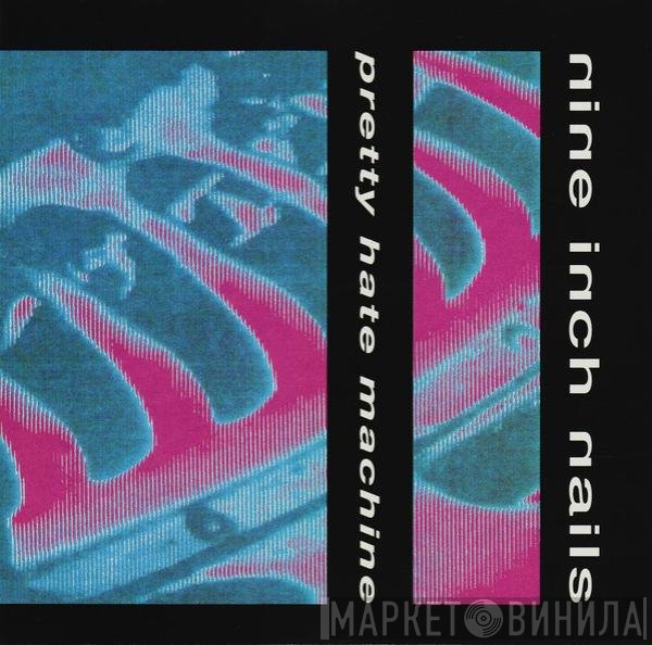 Nine Inch Nails  - Pretty Hate Machine