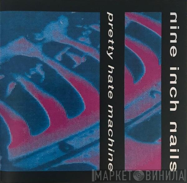 Nine Inch Nails  - Pretty Hate Machine