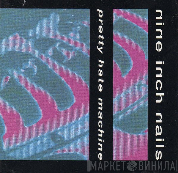 Nine Inch Nails  - Pretty Hate Machine