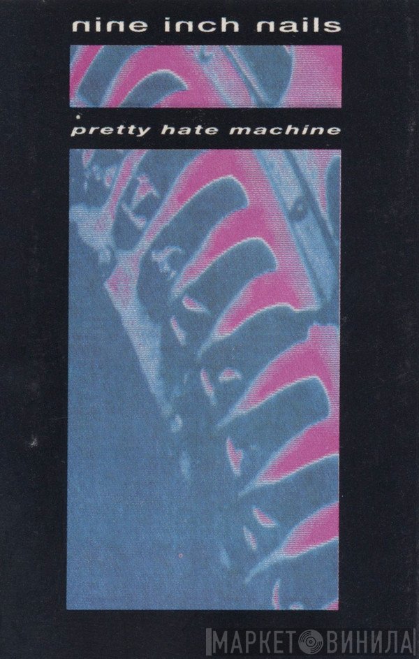 Nine Inch Nails  - Pretty Hate Machine