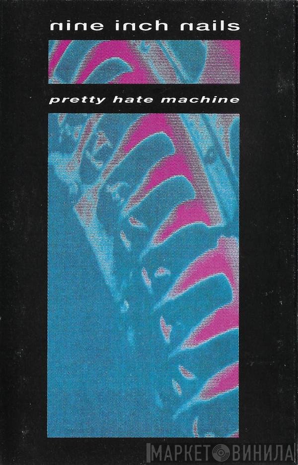 Nine Inch Nails  - Pretty Hate Machine