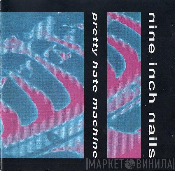 Nine Inch Nails  - Pretty Hate Machine