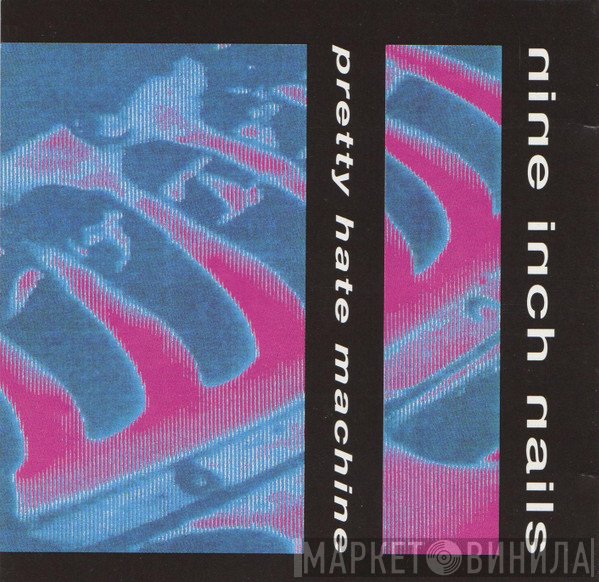 Nine Inch Nails  - Pretty Hate Machine
