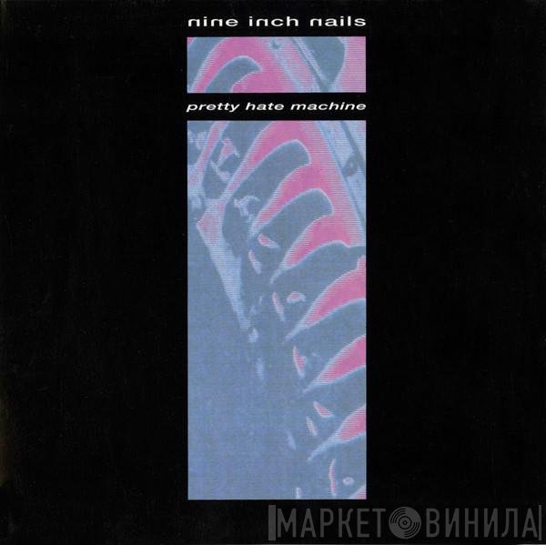Nine Inch Nails  - Pretty Hate Machine
