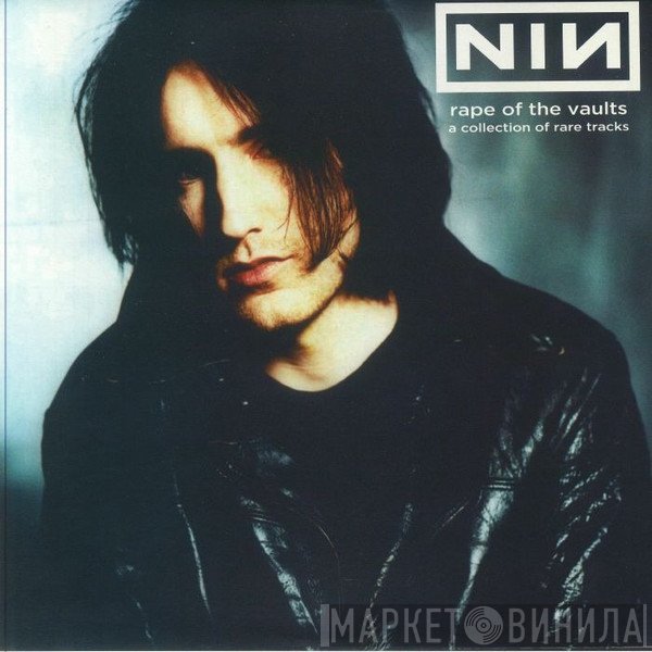 Nine Inch Nails - Rape Of The Vaults (A Collection Of Rare Tracks)
