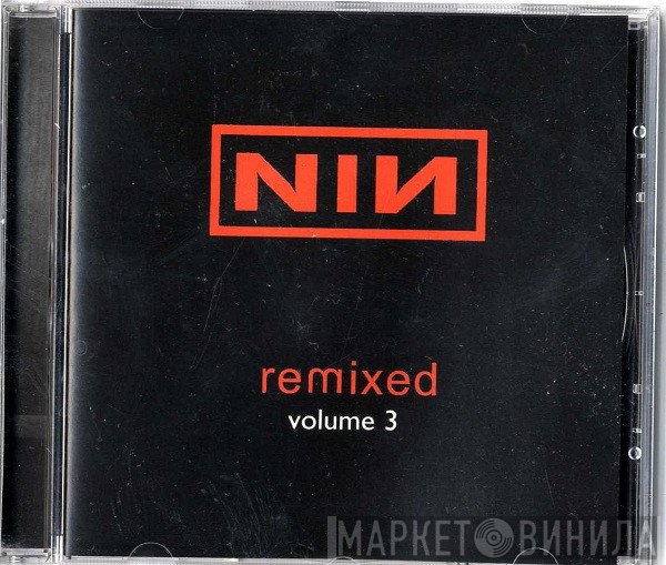 Nine Inch Nails  - Remixed Vol 3
