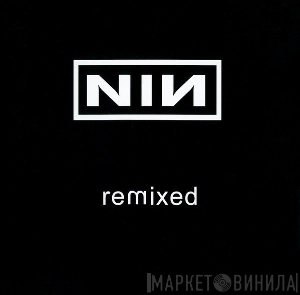 Nine Inch Nails  - Remixed