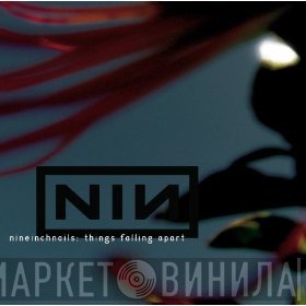 Nine Inch Nails  - Things Falling Apart