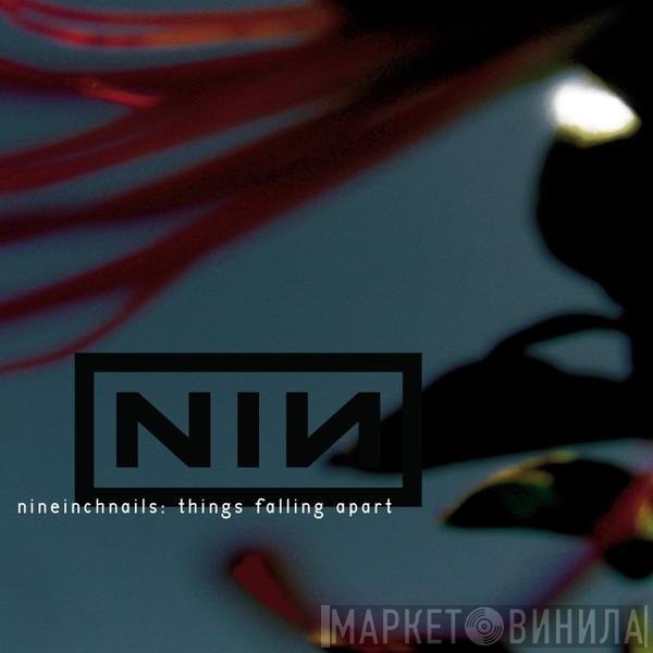 Nine Inch Nails  - Things Falling Apart