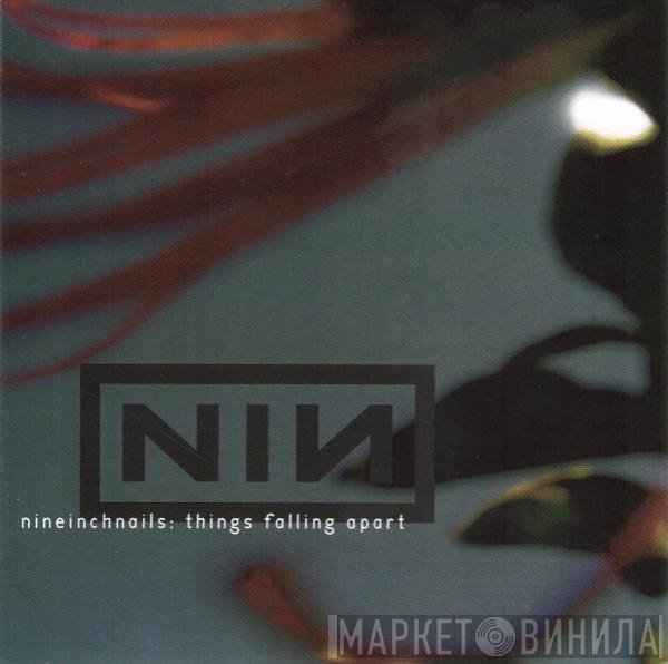 Nine Inch Nails  - Things Falling Apart