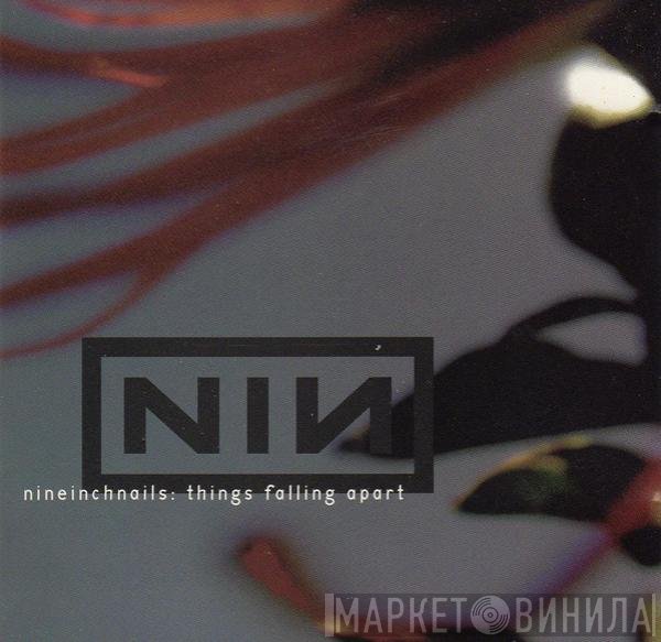 Nine Inch Nails  - Things Falling Apart