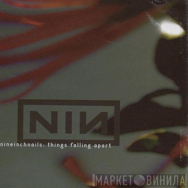 Nine Inch Nails  - Things Falling Apart