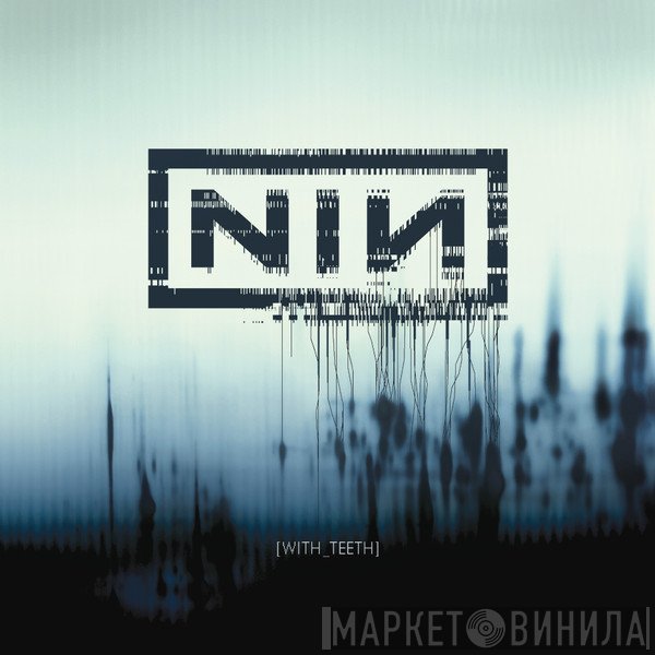 Nine Inch Nails  - With Teeth