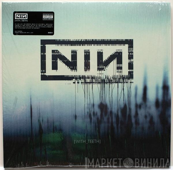 Nine Inch Nails  - With Teeth