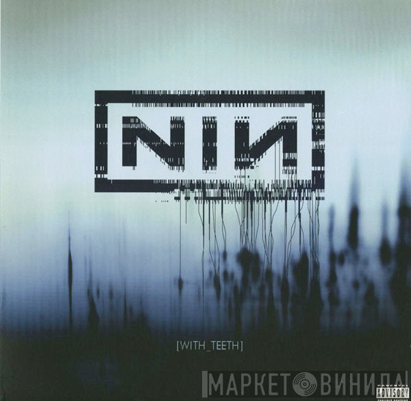Nine Inch Nails  - With Teeth