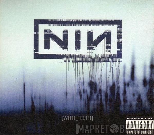 Nine Inch Nails  - With Teeth