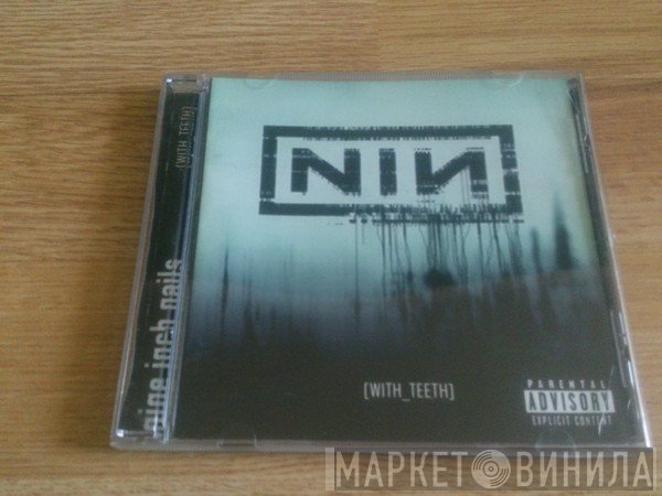 Nine Inch Nails  - With Teeth
