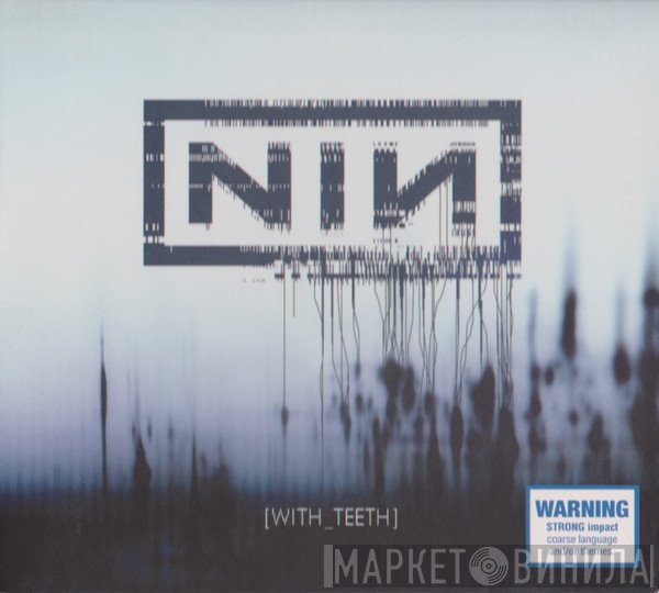 Nine Inch Nails  - With Teeth