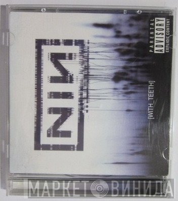 Nine Inch Nails  - With Teeth
