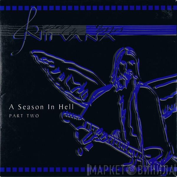 Nirvana  - A Season In Hell Part Two