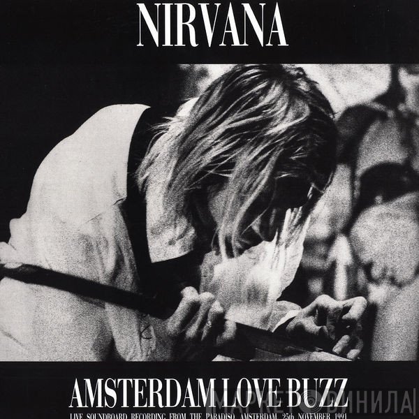 Nirvana  - Amsterdam Love Buzz