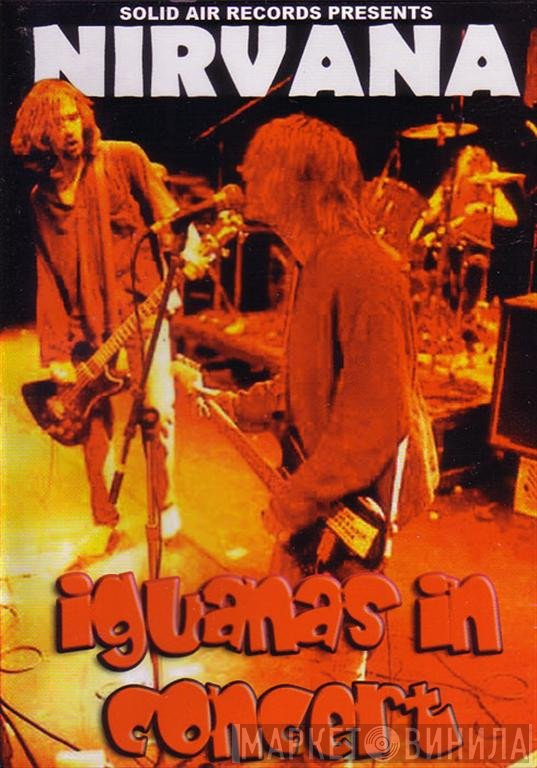 Nirvana  - Iguanas In Concert