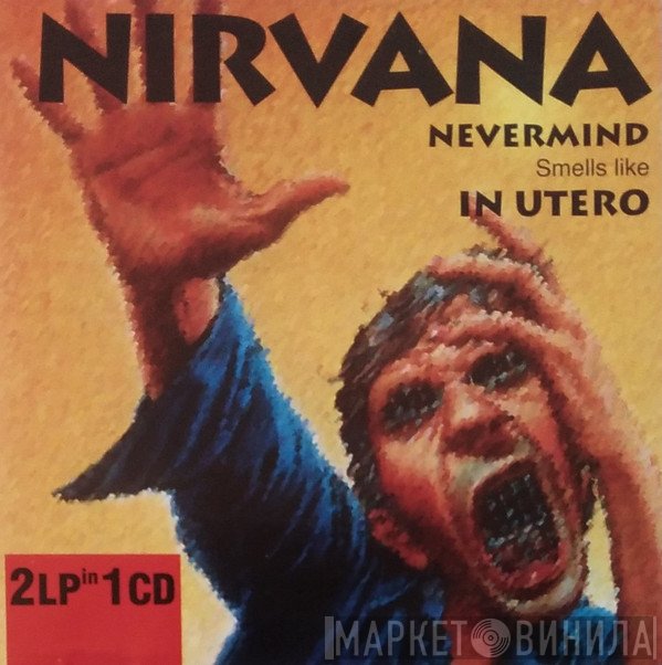 Nirvana  - Nevermind Smells Like In Utero