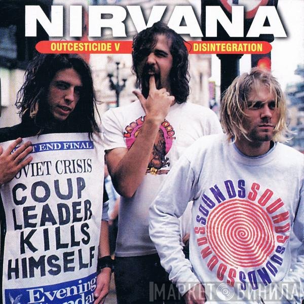 Nirvana  - Outcesticide V • Disintegration