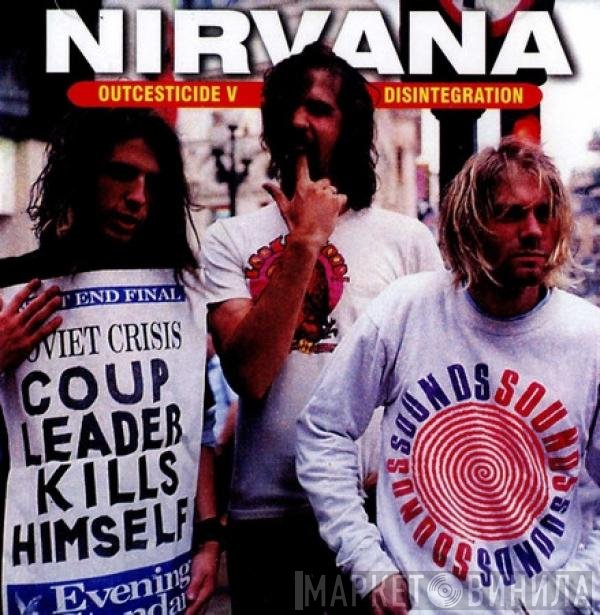 Nirvana  - Outcesticide V • Disintegration