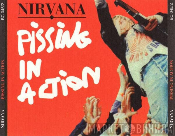 Nirvana  - Pissing In Action