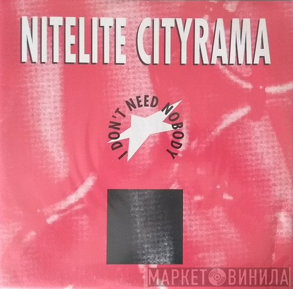 Nitelite Cityrama - I Don't Need Nobody