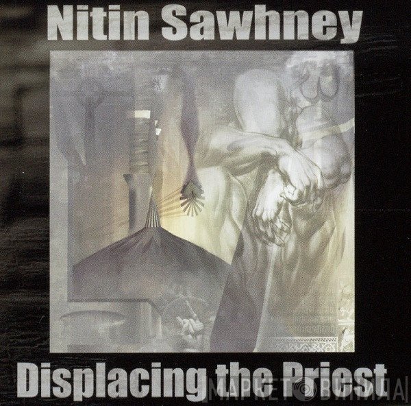 Nitin Sawhney  - Displacing The Priest