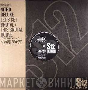 Nitro Deluxe - Let's Get Brutal / This Brutal House