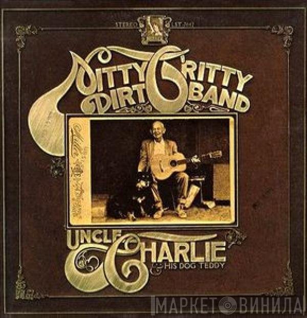 Nitty Gritty Dirt Band - Uncle Charlie & His Dog Teddy