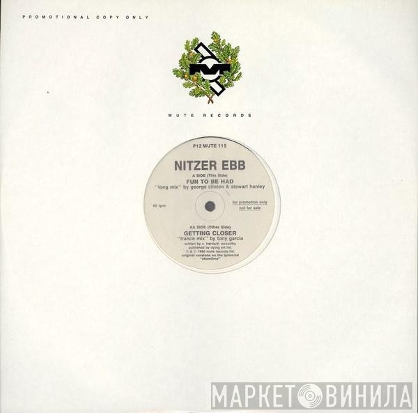 Nitzer Ebb  - Fun To Be Had / Getting Closer