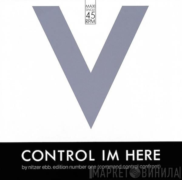 Nitzer Ebb  - Control Im Here (Edition Number One) (Command Control Confront)