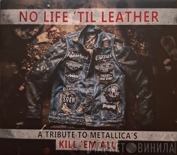  - No Life 'Til Leather - A Tribute To Metallica's Kill 'Em All
