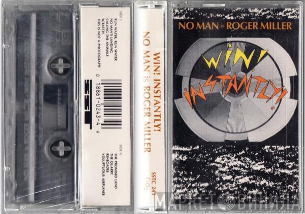 No Man, Roger Miller  - Win! Instantly!
