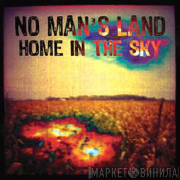 No Man's Land   - Home In The Sky