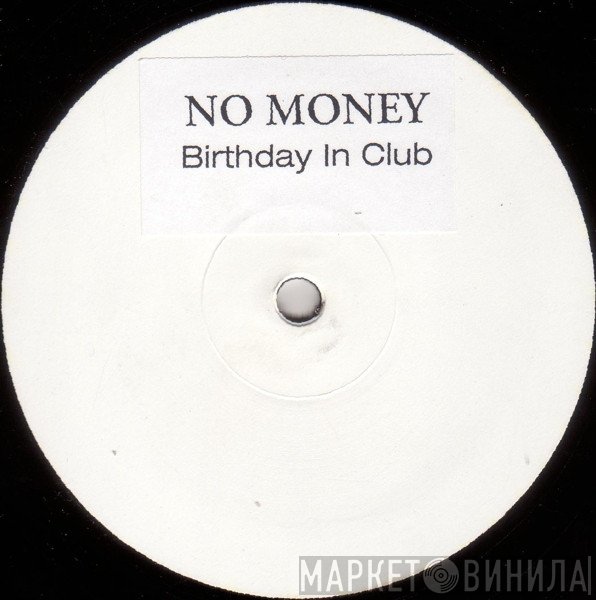 No Money  - Birthday In Club