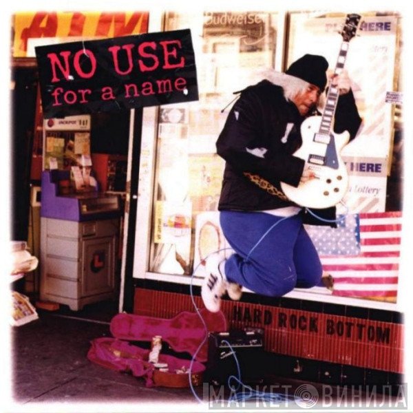 No Use For A Name  - Hard Rock Bottom