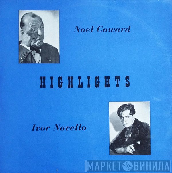 Noël Coward, Ivor Novello - Highlights